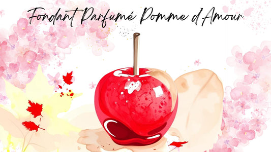 Fondant Parfumé Pomme d'Amour