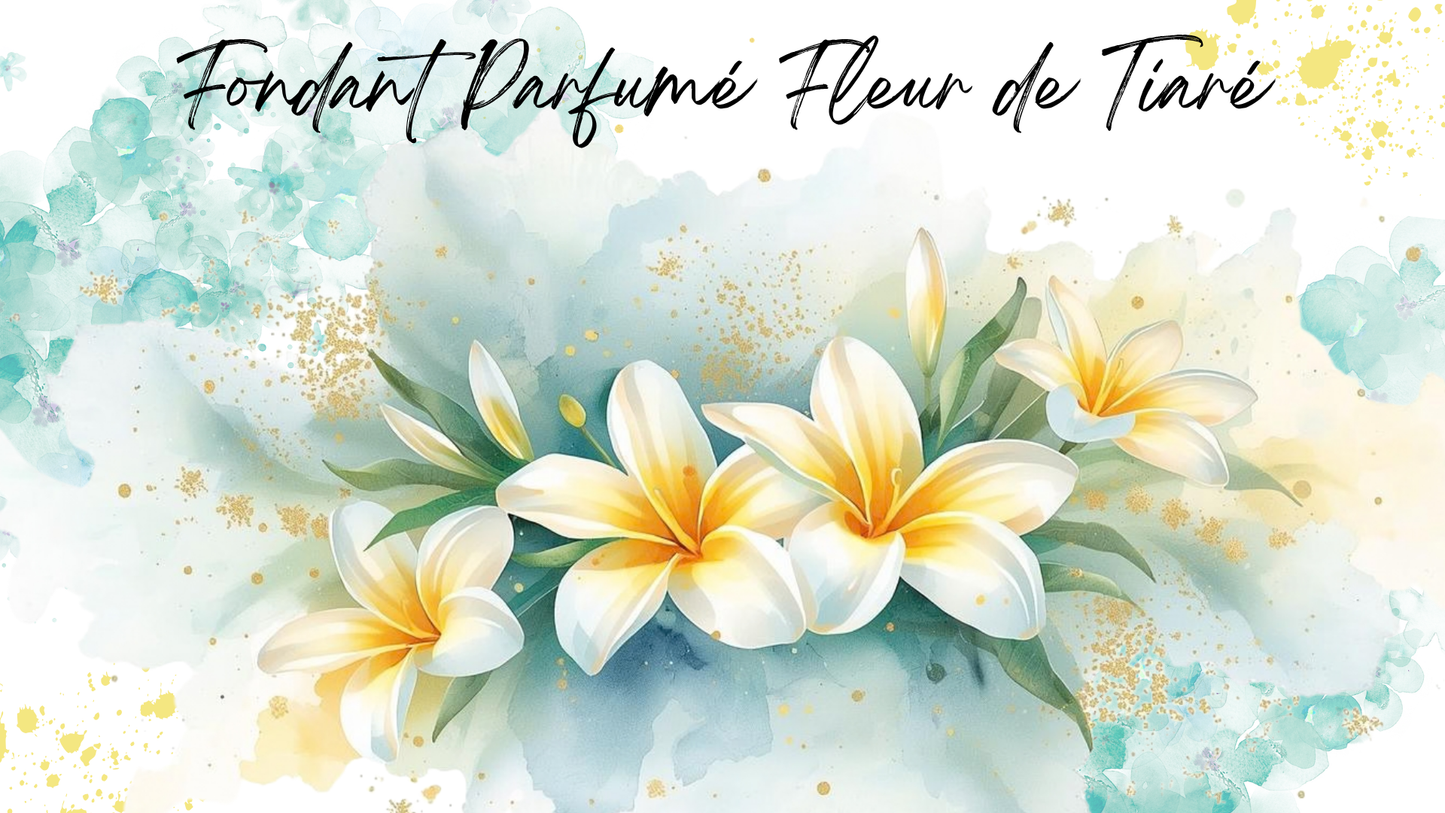 Fondant Parfumé Fleur de Tiaré