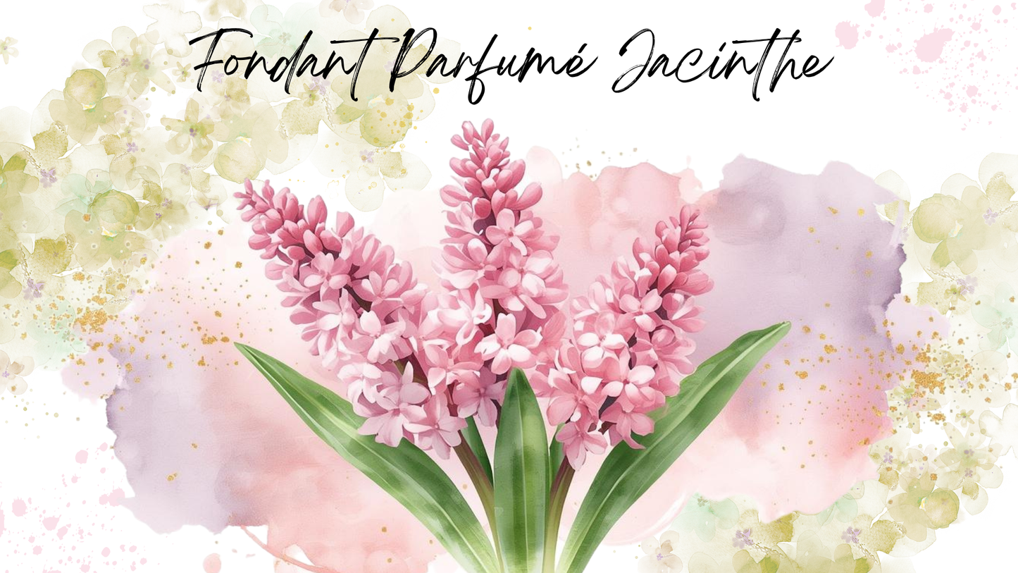 Fondant Parfumé Jacinthe